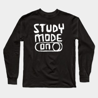 Study Mode ON for Home School or College Long Sleeve T-Shirt